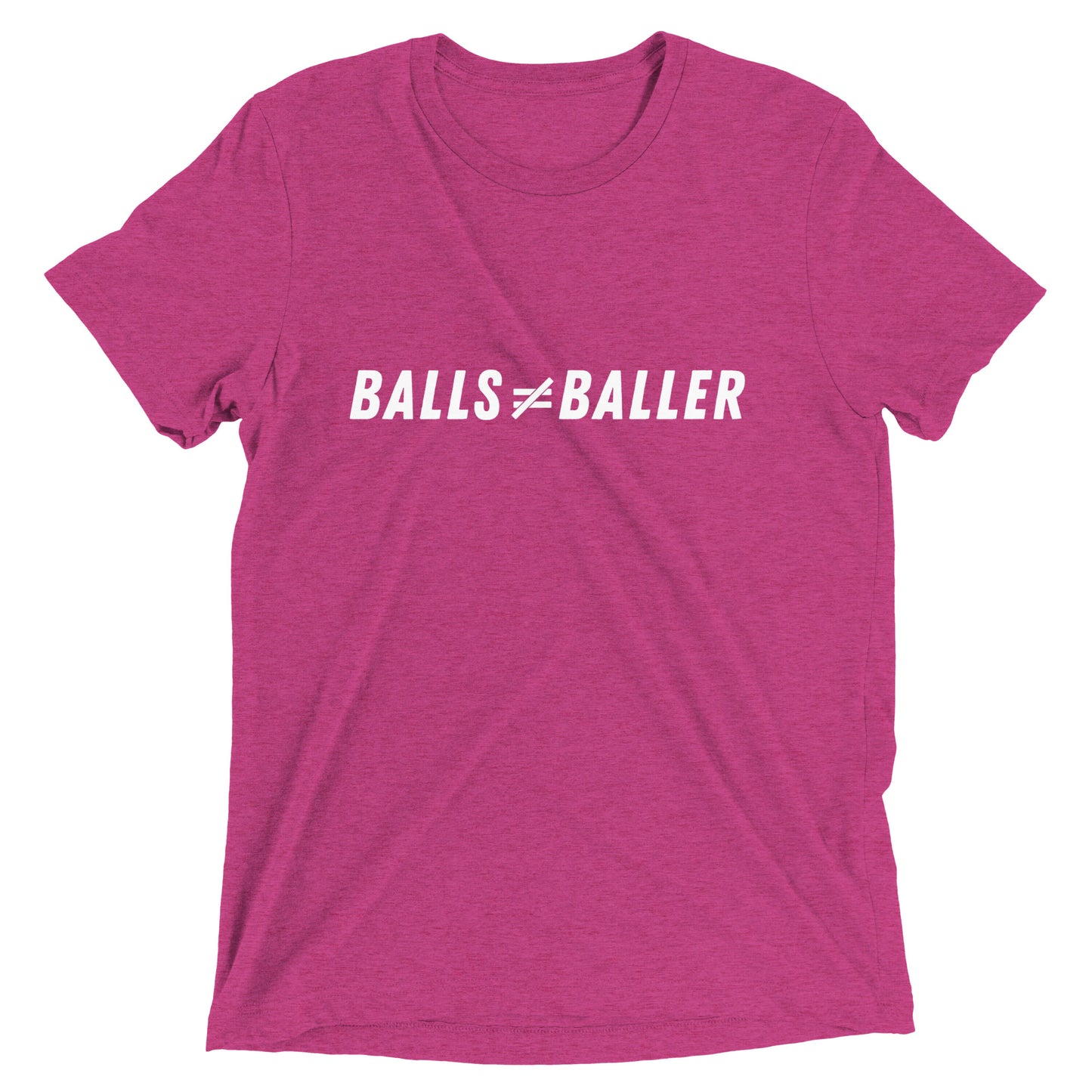 Balls Don't Equal Baller - Unisex Tri-blend Tee