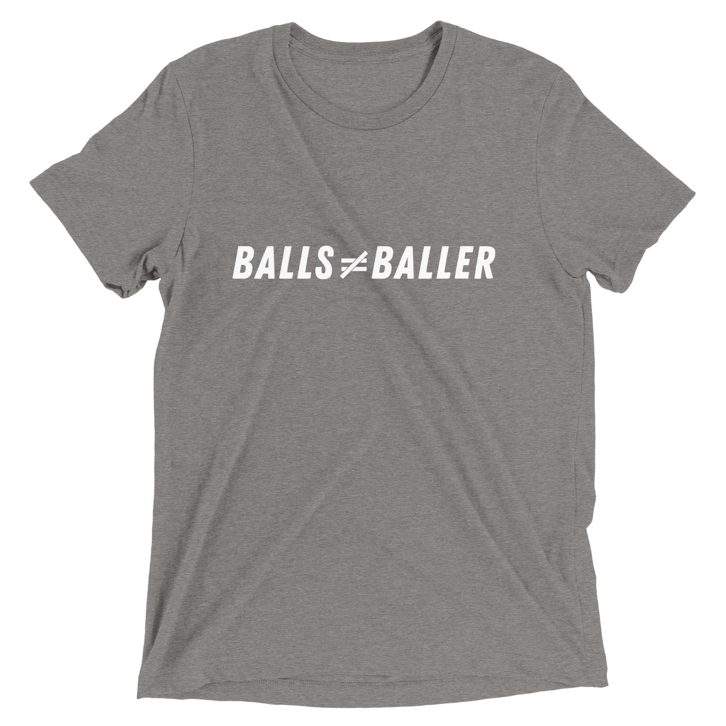Balls Don't Equal Baller - Unisex Tri-blend Tee