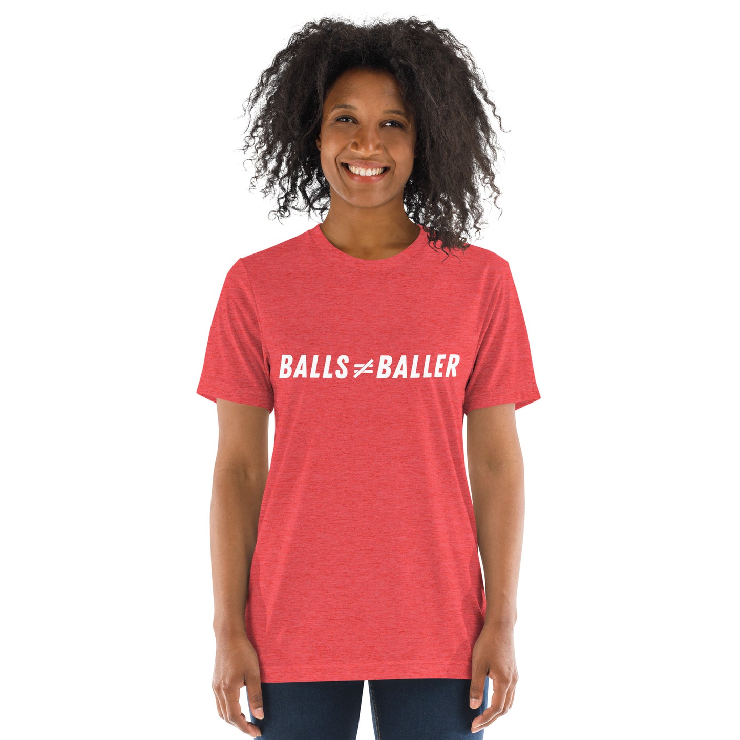 Balls Don't Equal Baller - Unisex Tri-blend Tee