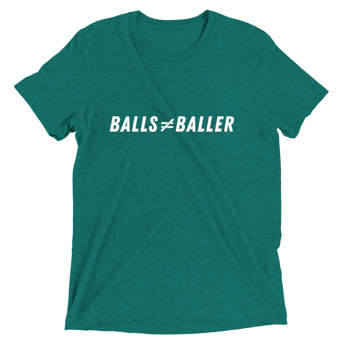 Balls Don't Equal Baller - Unisex Tri-blend Tee